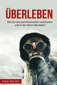 bokomslag Überleben: Wie Sie sich auf Krisenzeiten vorbereiten und in der Natur überleben