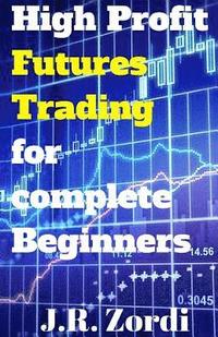 bokomslag High Profit Futures Trading for Complete Beginners