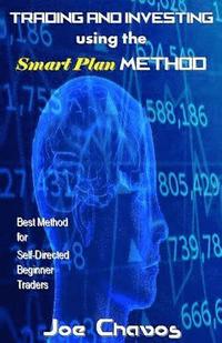 bokomslag Trading and Investing Using the Smart Plan Method: Best Method for Self-Directed Beginner Traders