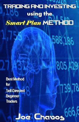 bokomslag Trading and Investing Using the Smart Plan Method: Best Method for Self-Directed Beginner Traders