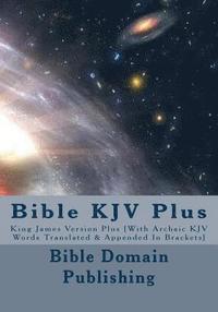 bokomslag Bible KJV Plus: King James Version Plus [With Archaic KJV Words Translated & Appended In Brackets]