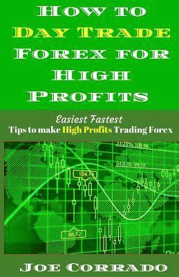 bokomslag How to Day Trade Forex for High Profits: Tips to Make High Profits Trading Forex
