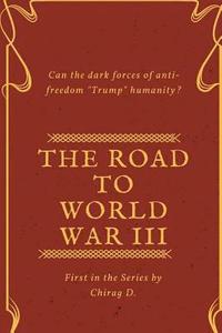 bokomslag The Road to World War III: Can the Dark forces of anti-Freedom trump Humanity?