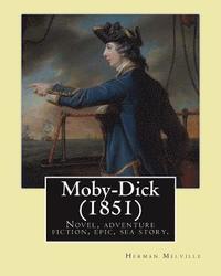 bokomslag Moby-Dick (1851). By: Herman Melville: Novel, adventure fiction, epic, sea story, encyclopedic novel.