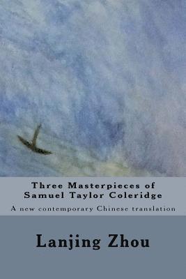 Three Masterpieces of Samuel Taylor Coleridge: A new contemporary Chinese translation 1