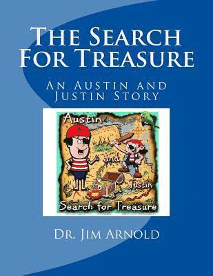 The Search For Treasure: An Austin and Justin Story 1