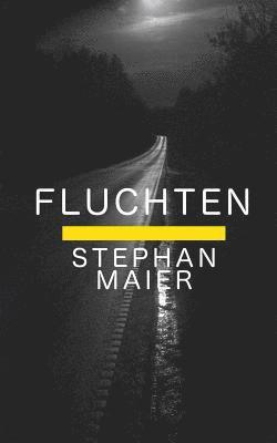 Stephan Maier - Fluchten, Häftad