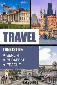 bokomslag Travel: The Best Of Berlin, Prague, Budapest