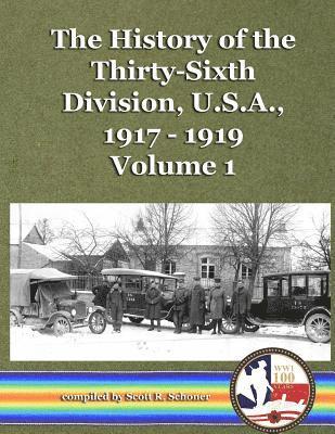 bokomslag The History of the Thirty-Sixth Division, U.S.A., 1917 - 1919, Vol. 1