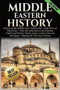 bokomslag Middle Eastern History: History of the Middle East: Melting Pot - Holy Wars & Holy Cities - From the Sumerians to the Ottoman Empire and Today