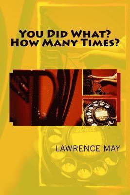 Lawrence May - You Did What? How Many Times?, Häftad