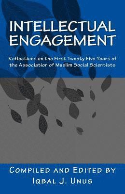 bokomslag Intellectual Engagement: Reflections on the First Twenty-Five Years of the Association of Muslim Social Scientists