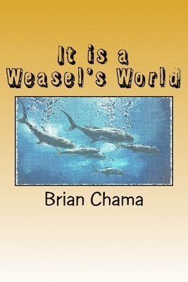 It is a Weasel's World 1