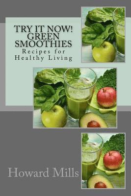 Try It Now! GREEN SMOOTHIES: Recipes for Healthy Living 1