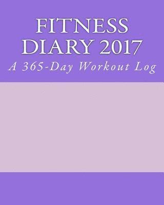 bokomslag Fitness Diary 2017: A 365-Day Workout Log