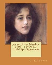 bokomslag Jeanne of the Marshes. (1909) ( NOVEL ) E. Phillips Oppenheim