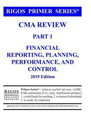 Rigos Primer Series CMA Review Part 1 Financial Reporting, Planning, Performance 1