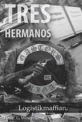 Haze G. Westerlund - Logistikmaffian: Tres Hermanos, Häftad