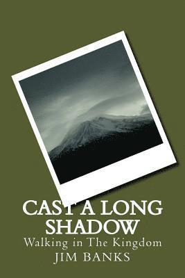 bokomslag Cast A Long Shadow: Walking in The Kingdom