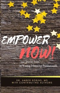 bokomslag Empower Now: True Stories from 14 Young Minority Professionals
