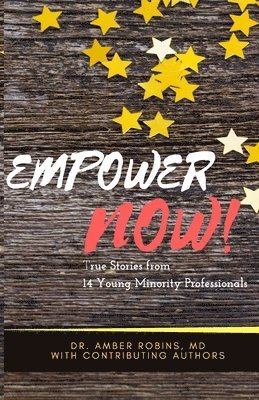 bokomslag Empower Now: True Stories from 14 Young Minority Professionals