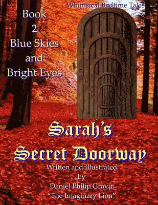 Daniel Philip Gray Jr - Sarah's Secret Doorway: Blue Skies and Bright Eyes, Häftad