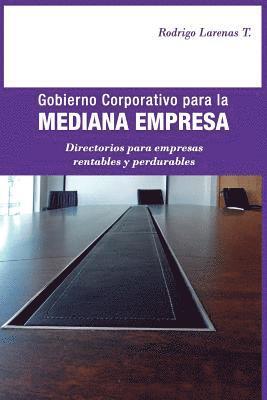 Gobierno Corporativo para la Mediana Empresa: Directorios para empresas rentables y perdurables 1