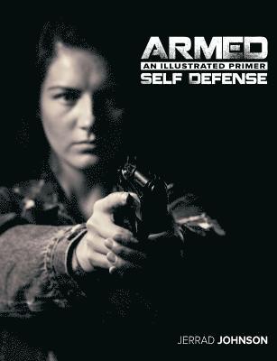 Armed Self Defense: An Illustrated Primer 1