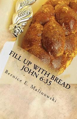 Fill Up with Bread John 6: 35 1