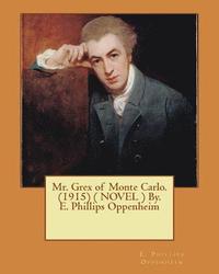 bokomslag Mr. Grex of Monte Carlo. (1915) ( NOVEL ) By. E. Phillips Oppenheim