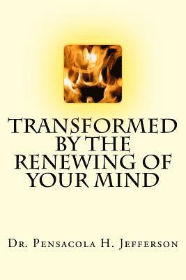 Transformed by the Renewing of Your Mind 1