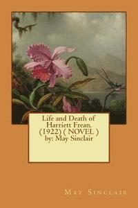 bokomslag Life and Death of Harriett Frean. (1922) ( NOVEL ) by: May Sinclair