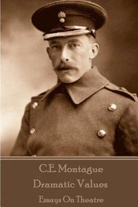 bokomslag C.E. Montague - Dramatic Values: Essays On Theatre
