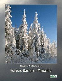 bokomslag Pohjois-Karjala - Maisema: Valokuvakirja