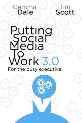 bokomslag Putting Social Media to Work 3.0: For the busy executive