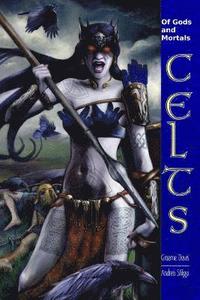 bokomslag Of Gods and Mortals CELTS: Expanded Rules for Celts in Of Gods and Mortals