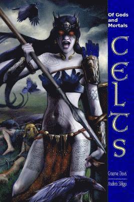 Of Gods and Mortals CELTS: Expanded Rules for Celts in Of Gods and Mortals 1