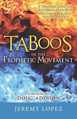 bokomslag Taboos in the Prophetic Movement: A Training Tool for Restoring Integrity and Love Back into the Prophetic