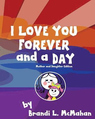 bokomslag I Love You Forever and a Day: Mother and Daughter Edition