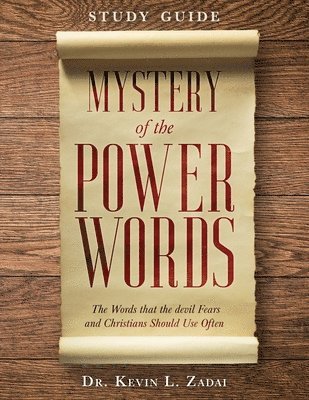 Study Guide: Mystery of the Power Words: The Words that the devil Fears and Christians Should Use Often 1