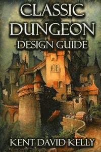 bokomslag The Classic Dungeon Design Guide