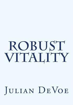 bokomslag Robust Vitality: An Exploration into the Vibrancy of Being