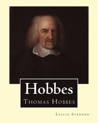 Hobbes. By: Leslie Stephen, and Frederic William Maitland (28 May 1850 - 19 December 1906) was an English historian and lawyer who 1