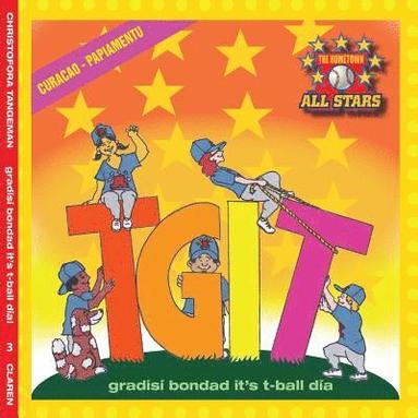 bokomslag Curacao TGIT, Thank Goodness It's T-Ball Day in Papiamento: Kids baseball books for ages 3-7