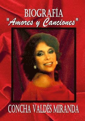 Concha Valdes Miranda - Biografía "Amores y Canciones": de Concha Valdes Miranda, Häftad