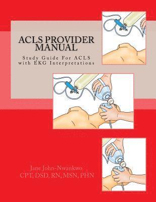 ACLS Provider Manual: Study Guide For ACLS with EKG Interpretations 1