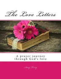 bokomslag The Love Letters: A prayer journey through the dimensions of God's love