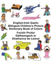 bokomslag English-Irish Gaelic Bilingual Children's Picture Dictionary Book of Colors Foclóir Pictiúr Dátheangach ar Dhathanna do Leanaí
