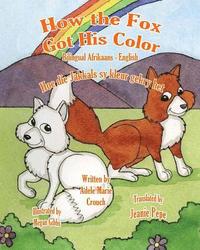 bokomslag How the Fox Got His Color Bilingual Afrikaans English