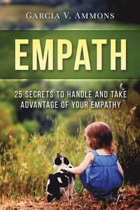 bokomslag Empath: 25 Secrets To Handle And Take Advantage Of Your Empathy